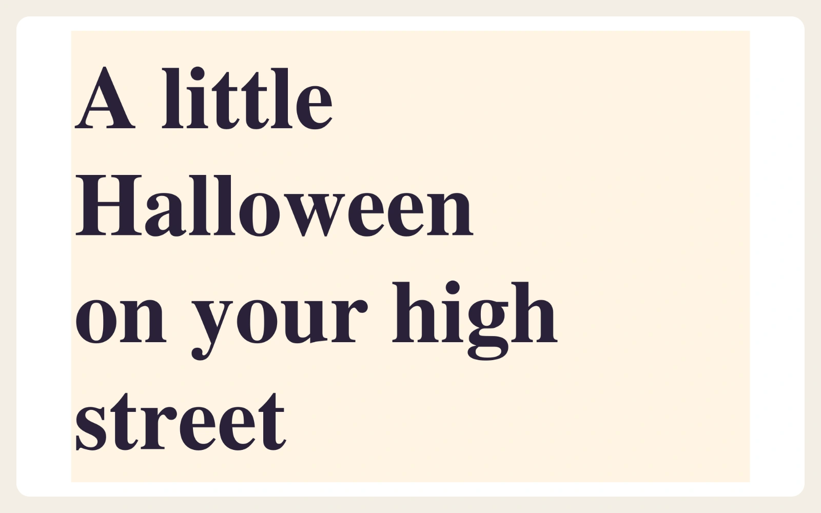 A little Halloween on your high street headline.